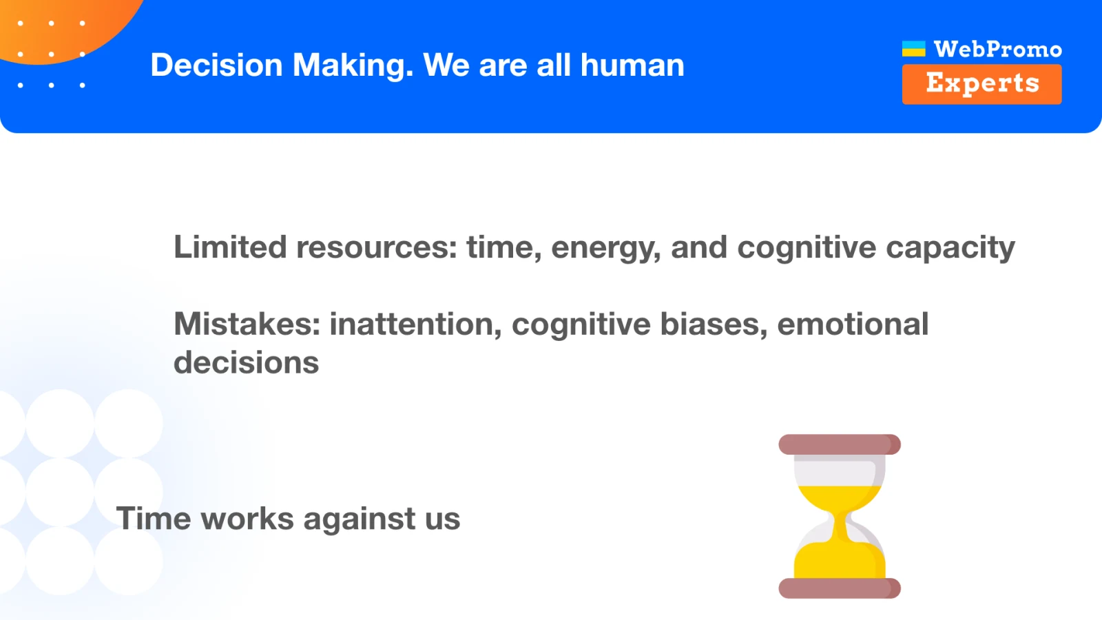 Human decision-making is constrained by time, energy, attention, bias, and emotion.