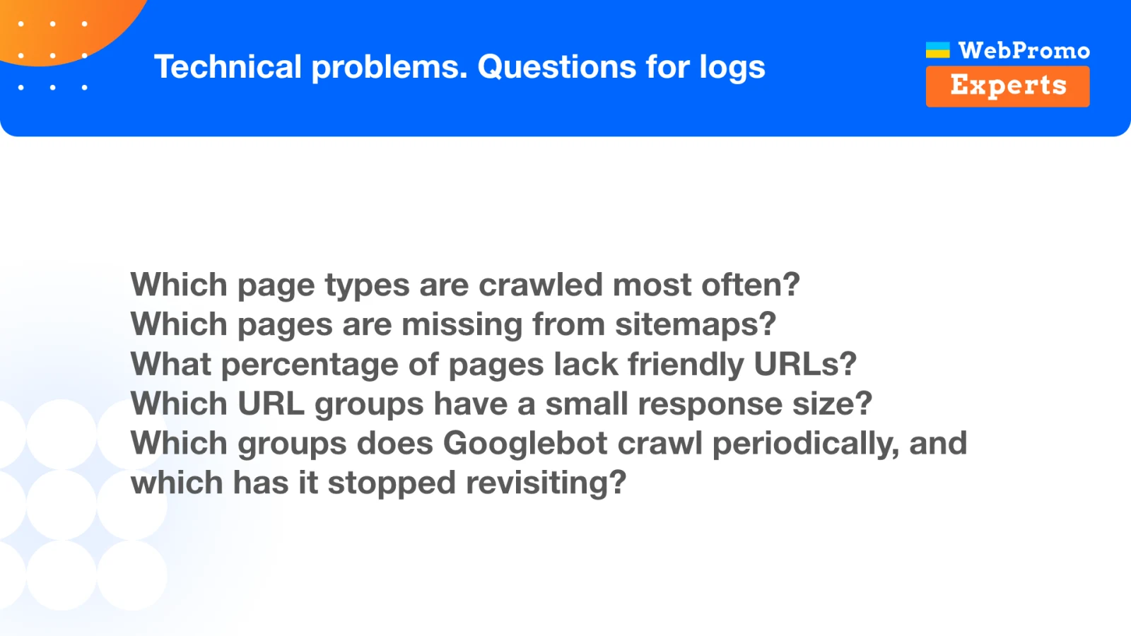 A checklist of questions for server logs: crawl frequency, sitemap gaps, URL quality, response size, and abandoned sections.