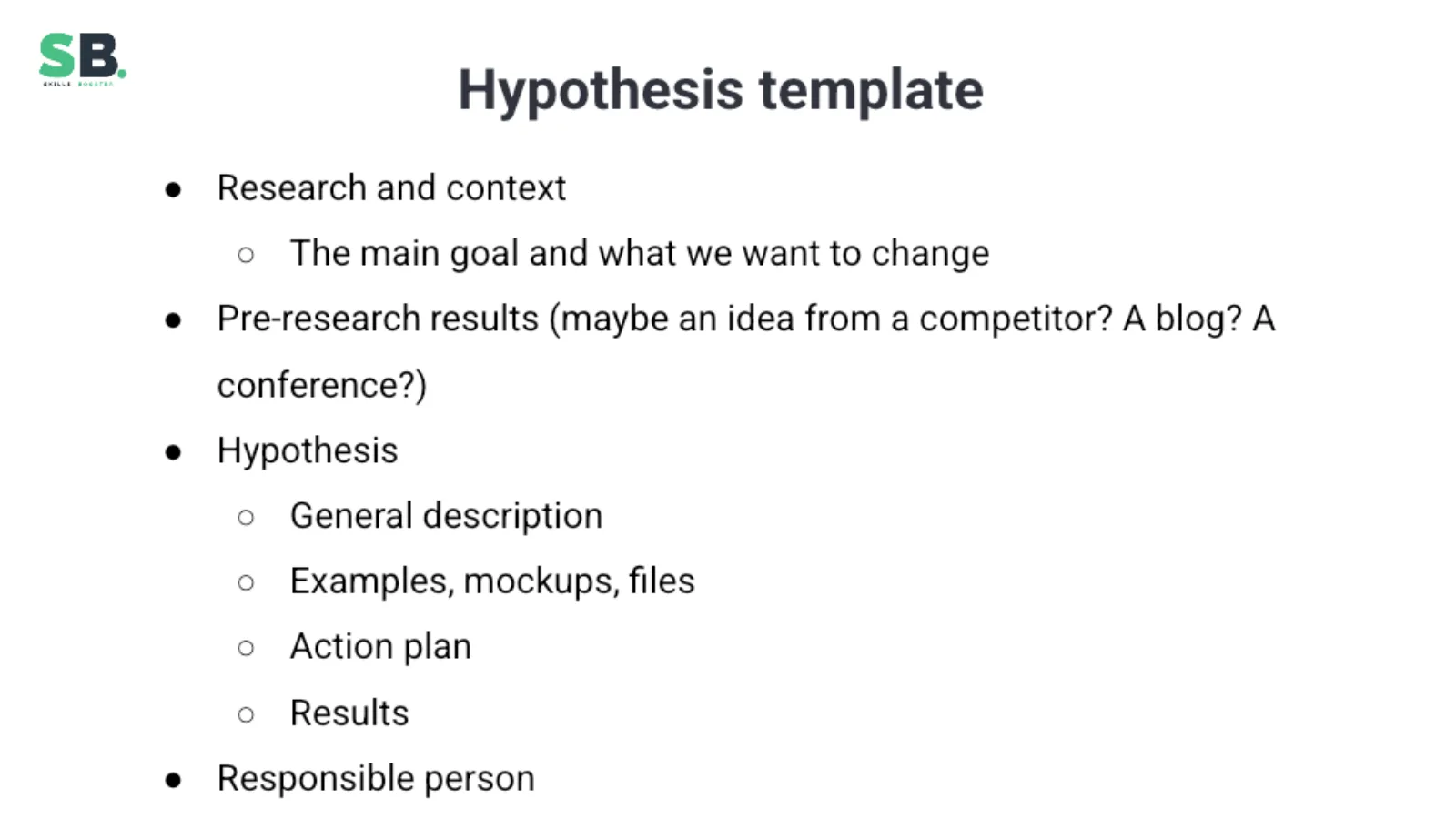 A structured hypothesis template with research, goal, evidence, prediction, examples, plan, result, and owner.