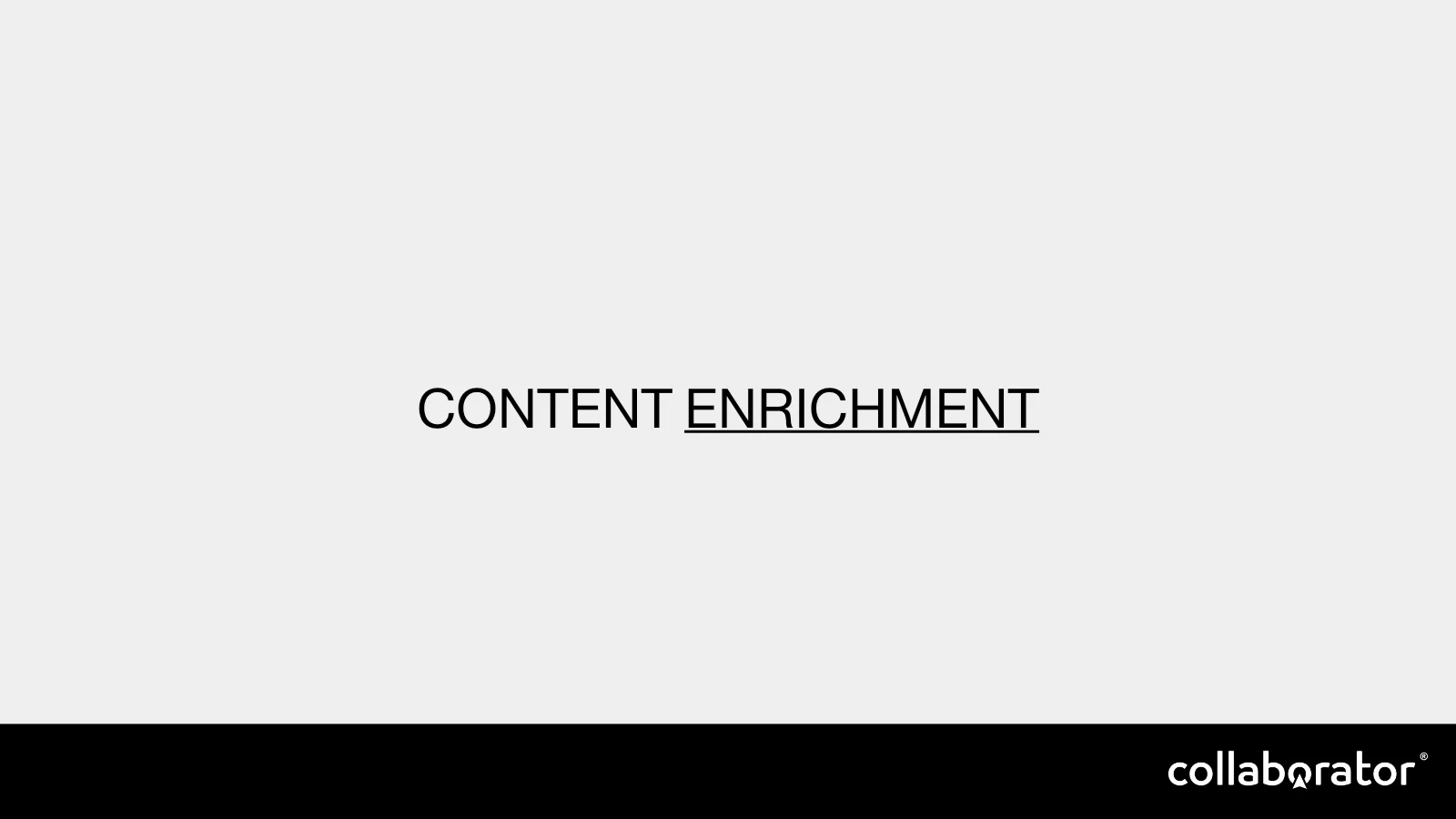Content enrichment as the central challenge.
