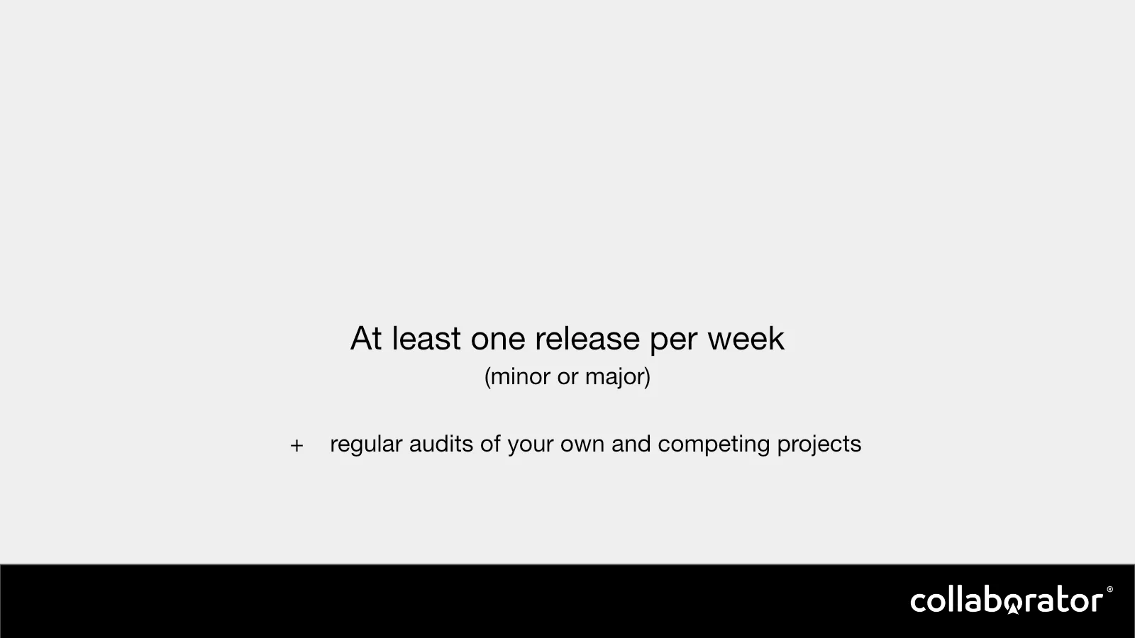 Recommendation to ship at least one minor or major release per week and audit regularly.